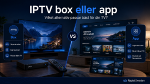IPTV box eller app: vilket alternativ passar bäst för din TV?